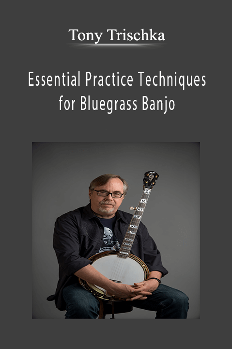 Essential Practice Techniques for Bluegrass Banjo – Tony Trischka