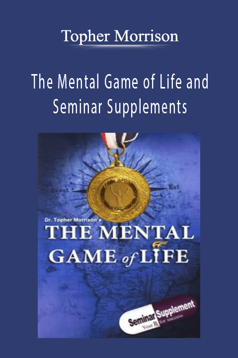 The Mental Game of Life and Seminar Supplements – Topher Morrison