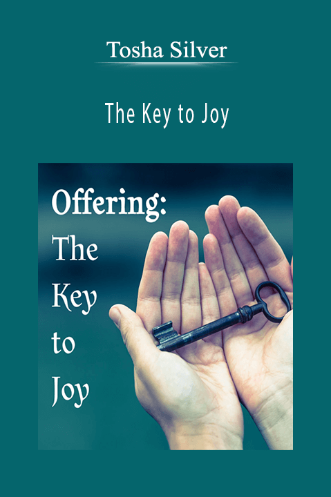 The Key to Joy – Tosha Silver