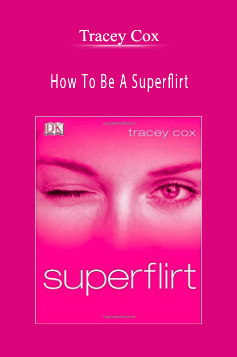 How To Be A Superflirt – Tracey Cox