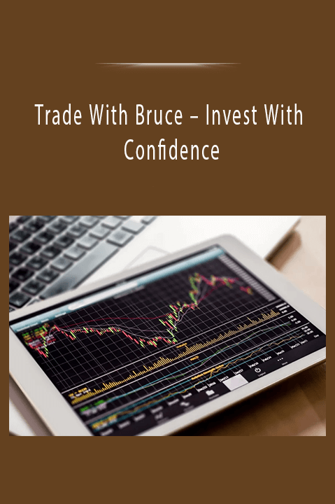 Invest With Confidence – Trade With Bruce