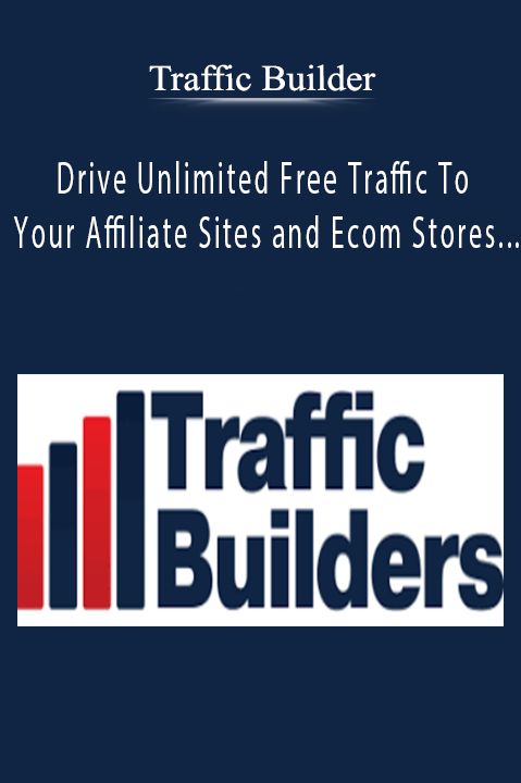 Drive Unlimited Free Traffic To Your Affiliate Sites and Ecom Stores – Say Goodbye To Paid Traffic – Traffic Builder