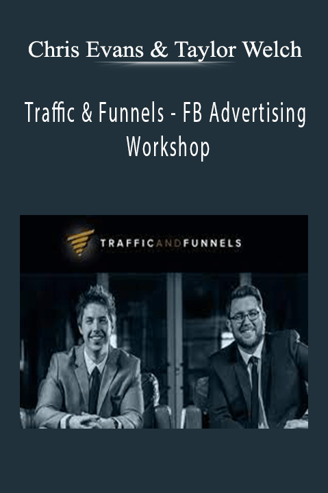 FB Advertising Workshop – Chris Evans & Taylor Welch – Traffic & Funnels