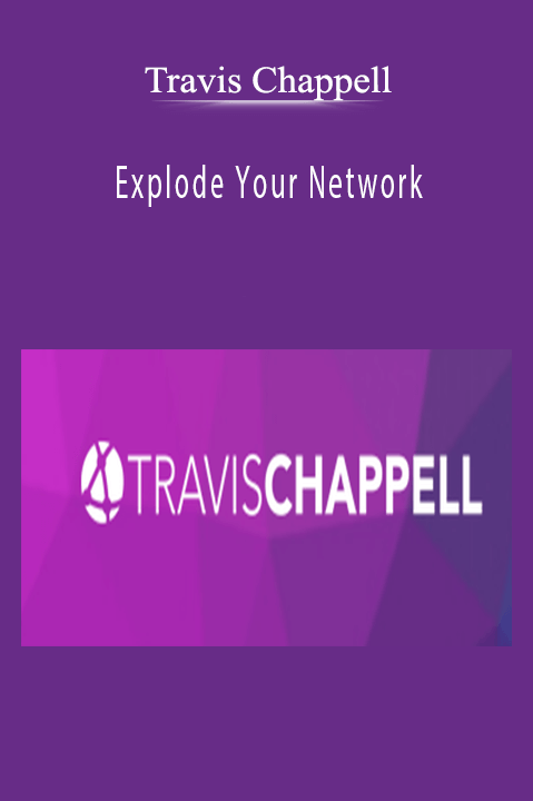Explode Your Network – Travis Chappell