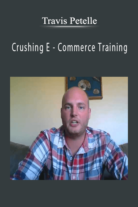 Crushing E – Commerce Training – Travis Petelle