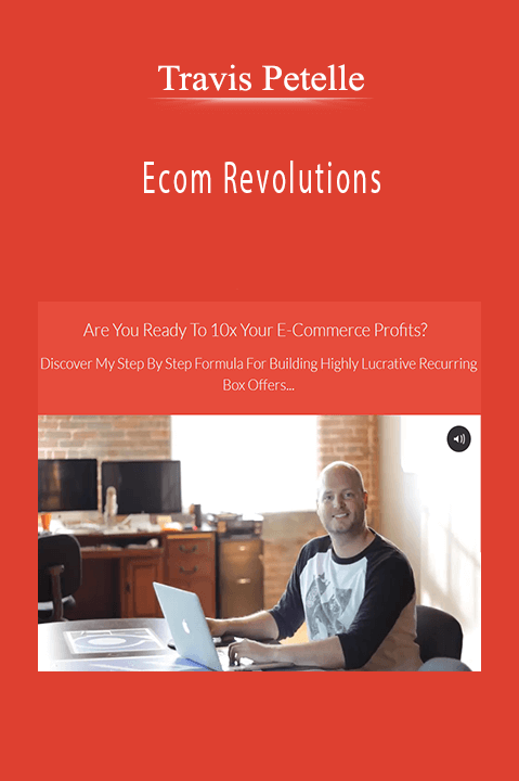 Ecom Revolutions – Travis Petelle