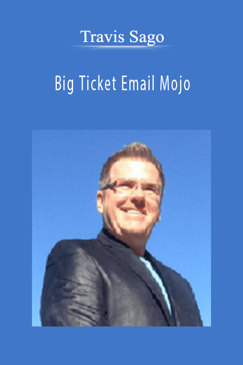 Big Ticket Email Mojo – Travis Sago