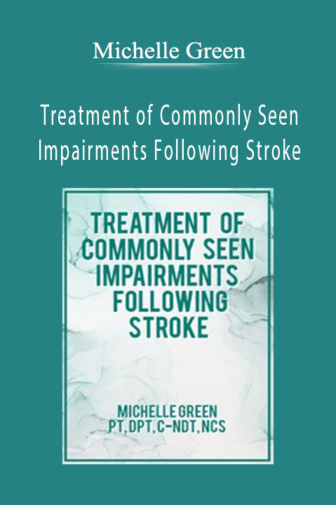 Michelle Green – Treatment of Commonly Seen Impairments Following Stroke