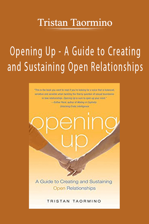 Opening Up – A Guide to Creating and Sustaining Open Relationships – Tristan Taormino