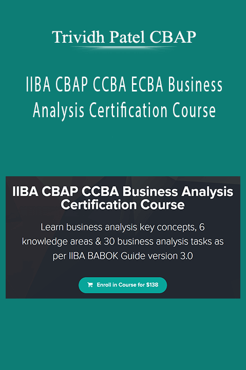IIBA CBAP CCBA ECBA Business Analysis Certification Course – Trividh Patel CBAP
