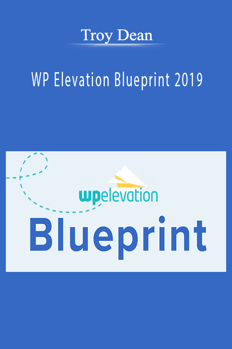 WP Elevation Blueprint 2019 – Troy Dean
