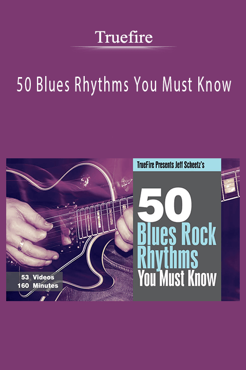 50 Blues Rhythms You Must Know – Truefire