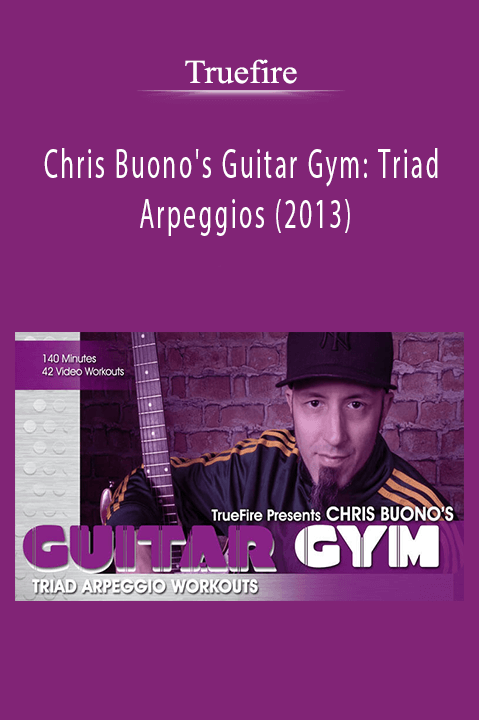 Chris Buono's Guitar Gym: Triad Arpeggios (2013) – Truefire