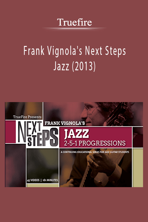 Frank Vignola's Next Steps Jazz (2013) – Truefire