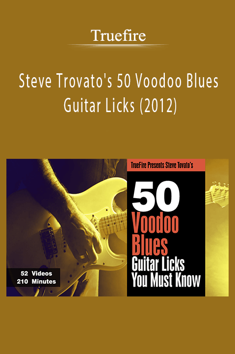 Steve Trovato's 50 Voodoo Blues Guitar Licks (2012) – Truefire