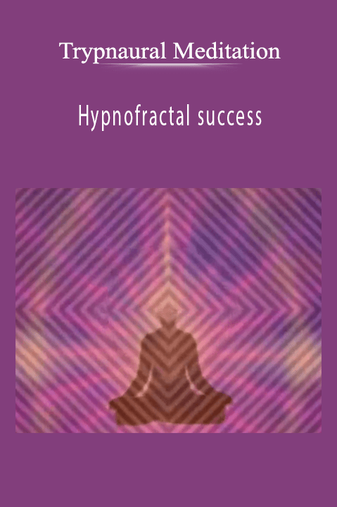 Hypnofractal success – Trypnaural Meditation