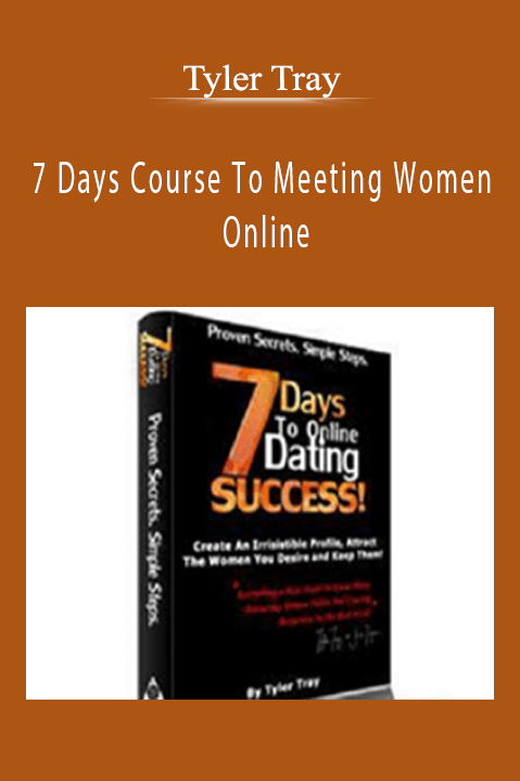 7 Days Course To Meeting Women Online – Tyler Tray