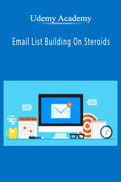 Email List Building On Steroids – Udemy Academy