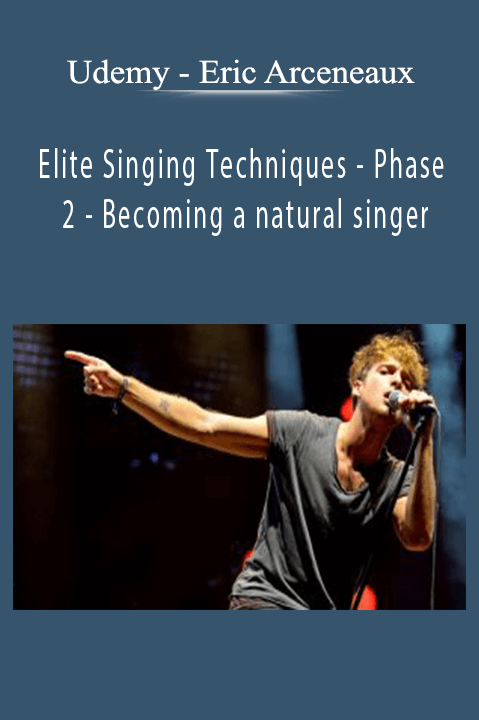 Eric Arceneaux – Elite Singing Techniques – Phase 2 – Becoming a natural singer – Udemy