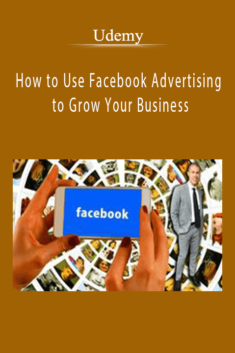 How to Use Facebook Advertising to Grow Your Business – Udemy