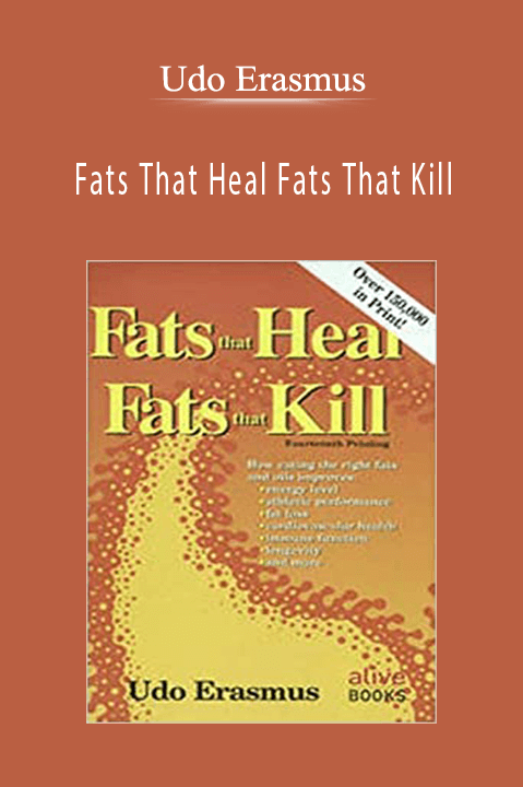 Fats That Heal Fats That Kill – Udo Erasmus