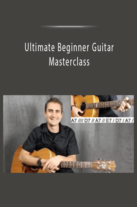 Ultimate Beginner Guitar Masterclass