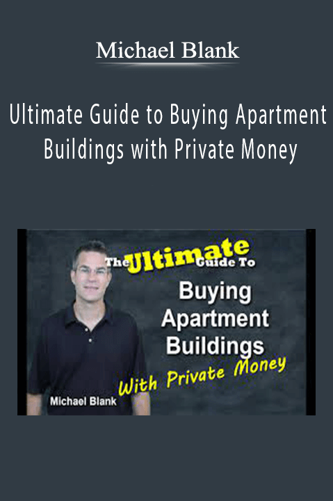 Michael Blank – Ultimate Guide to Buying Apartment Buildings with Private Money