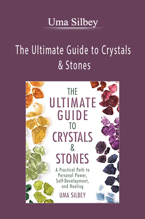 The Ultimate Guide to Crystals & Stones: A Practical Path to Personal Power