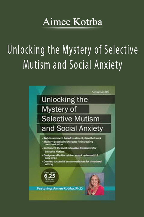 Aimee Kotrba – Unlocking the Mystery of Selective Mutism and Social Anxiety