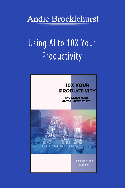Andie Brocklehurst - Using AI to 10X Your Productivity