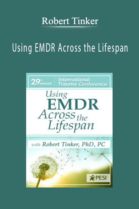 Robert Tinker – Using EMDR Across the Lifespan