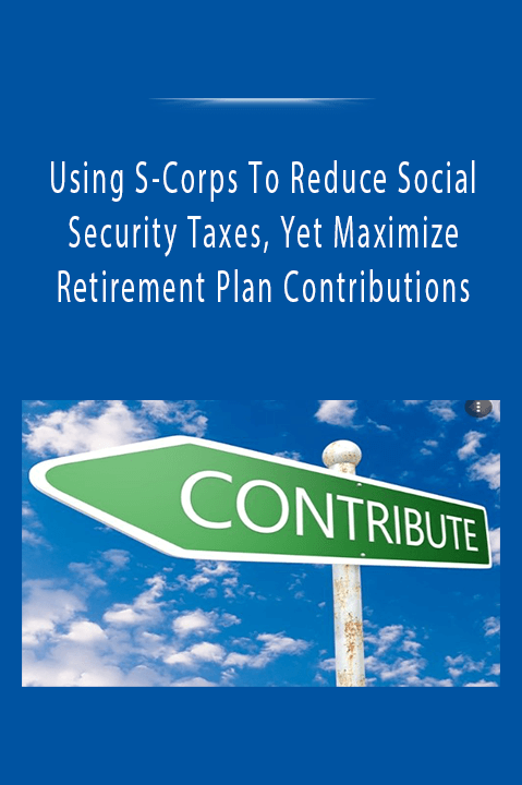 Using S–Corps To Reduce Social Security Taxes