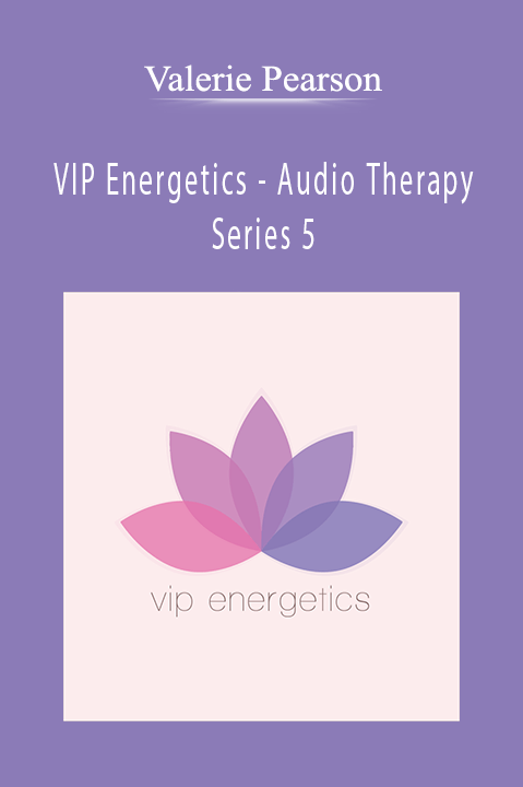 VIP Energetics – Audio Therapy – Series 5 – Valerie Pearson