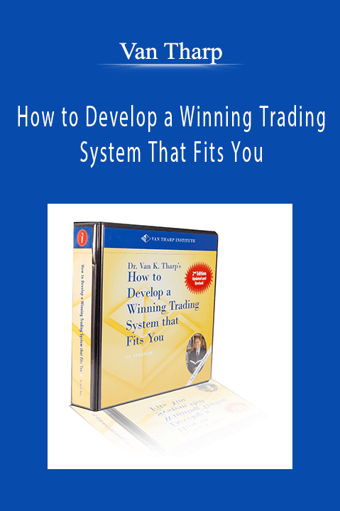 How to Develop a Winning Trading System That Fits You – Van Tharp