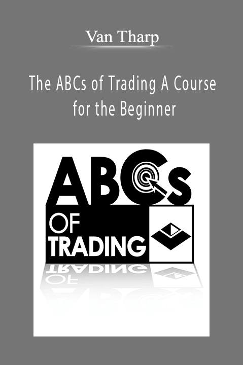 The ABCs of Trading A Course for the Beginner – Van Tharp