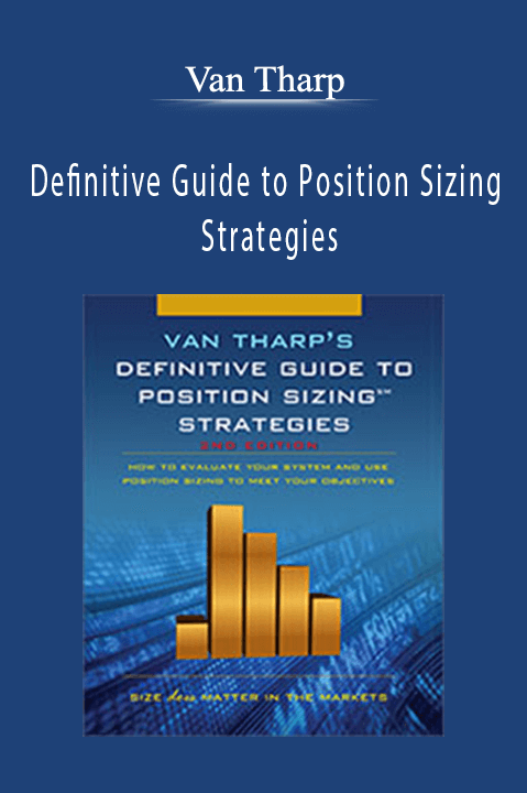 Definitive Guide to Position Sizing Strategies – Van Tharp