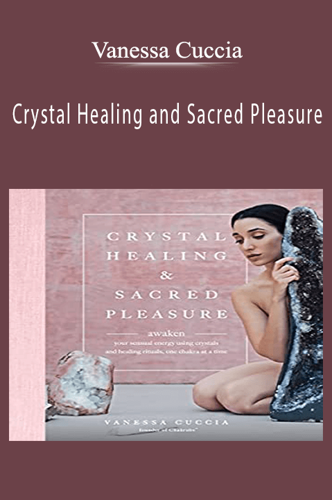 Crystal Healing and Sacred Pleasure – Vanessa Cuccia