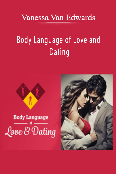 Body Language of Love and Dating – Vanessa Van Edwards