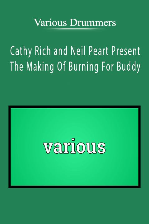 Cathy Rich and Neil Peart Present: The Making Of Burning For Buddy – Various Drummers