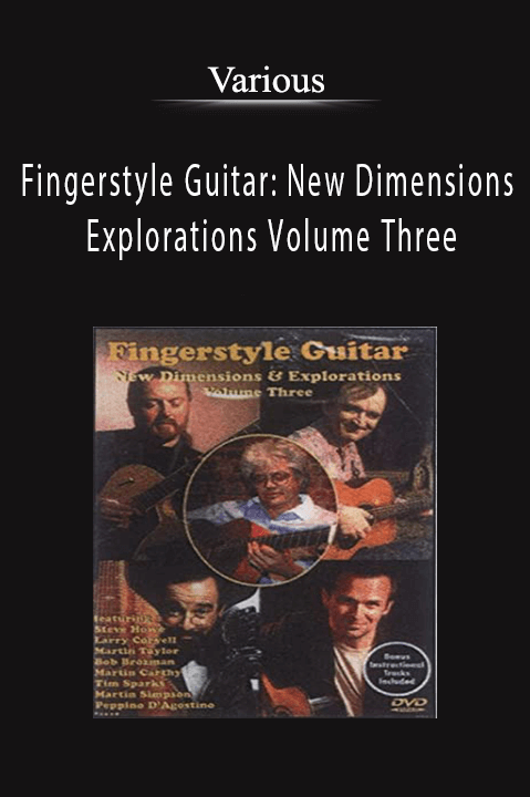 Fingerstyle Guitar: New Dimensions & Explorations Volume Three – Various