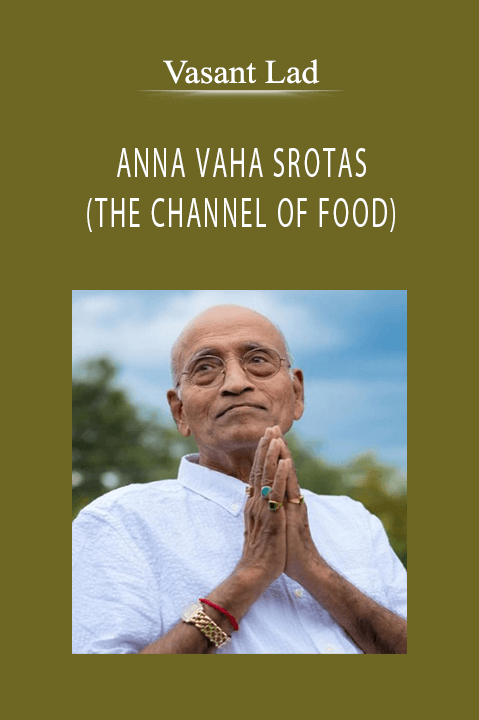 ANNA VAHA SROTAS (THE CHANNEL OF FOOD) – Vasant Lad