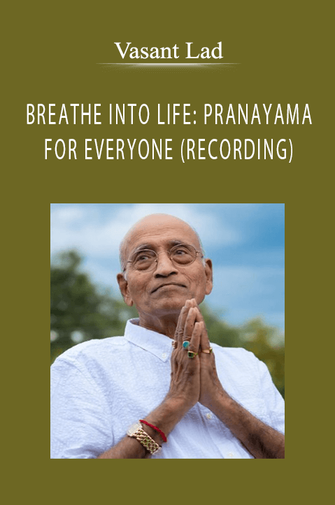 BREATHE INTO LIFE: PRANAYAMA FOR EVERYONE (RECORDING) – Vasant Lad