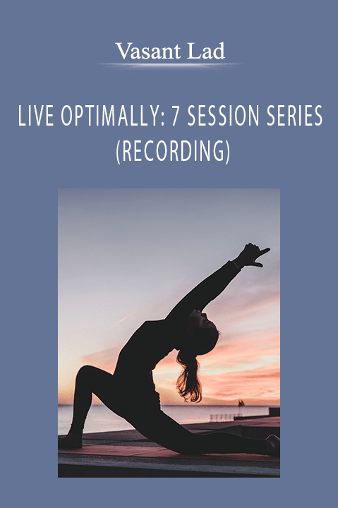 LIVE OPTIMALLY: 7 SESSION SERIES (RECORDING) – Vasant Lad