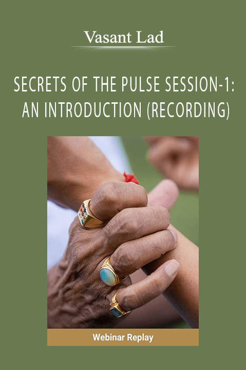 SECRETS OF THE PULSE SESSION–1: AN INTRODUCTION (RECORDING) – Vasant Lad