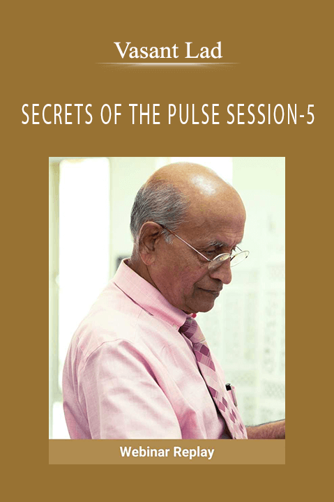 SECRETS OF THE PULSE SESSION–5: THE 7 BODILY SYSTEMS (RECORDING) – Vasant Lad