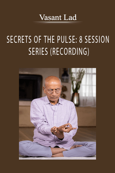 SECRETS OF THE PULSE: 8 SESSION SERIES (RECORDING) – Vasant Lad