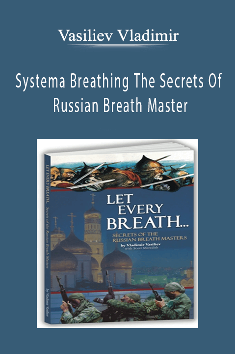 Systema Breathing The Secrets Of Russian Breath Master – Vasiliev Vladimir