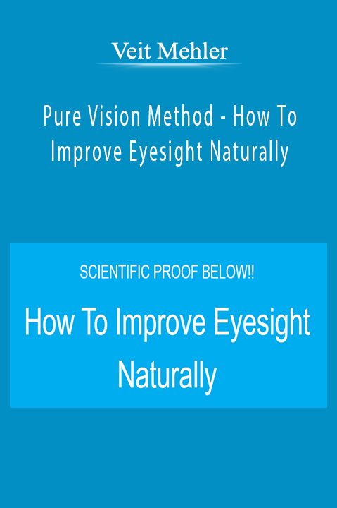 Pure Vision Method – How To Improve Eyesight Naturally – Veit Mehler