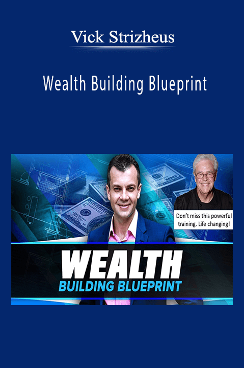 Wealth Building Blueprint – Vick Strizheus