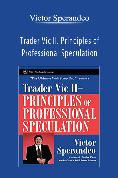 Trader Vic II. Principles of Professional Speculation – Victor Sperandeo